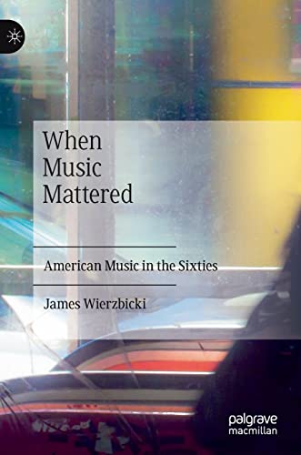 Beispielbild fr When Music Mattered: American Music in the Sixties zum Verkauf von ThriftBooks-Atlanta