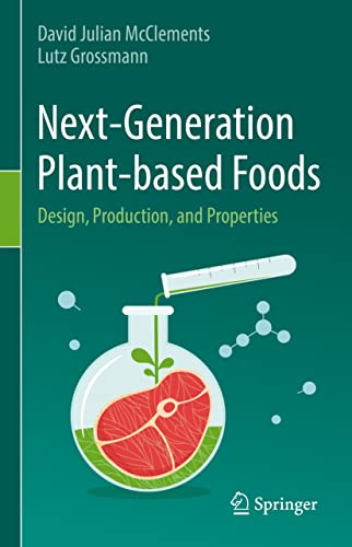 Beispielbild fr Next-Generation Plant-based Foods: Design, Production, and Properties zum Verkauf von GF Books, Inc.