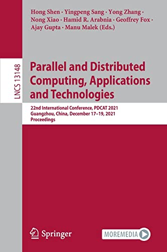 9783030967710: Parallel and Distributed Computing, Applications and Technologies: 22nd International Conference, PDCAT 2021, Guangzhou, China, December 17–19, 2021, Proceedings