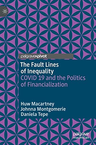 Imagen de archivo de The Fault Lines of Inequality : COVID 19 and the Politics of Financialization a la venta por Blackwell's