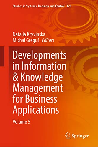 Beispielbild fr Developments in Information & Knowledge Management for Business Applications: Volume 5 (Studies in Systems, Decision and Control, 421) zum Verkauf von Brook Bookstore