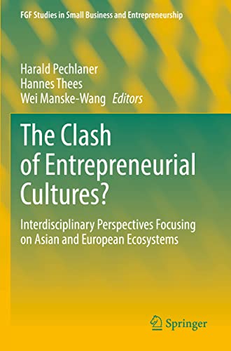 Stock image for The Clash of Entrepreneurial Cultures?: Interdisciplinary Perspectives Focusing on Asian and European Ecosystems (FGF Studies in Small Business and Entrepreneurship) for sale by California Books