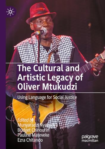 Imagen de archivo de The Cultural and Artistic Legacy of Oliver Mtukudzi: Using Language for Social Justice a la venta por Ria Christie Collections