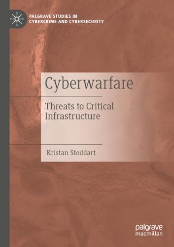 9783030973018: Cyberwarfare: Threats to Critical Infrastructure (Palgrave Studies in Cybercrime and Cybersecurity)