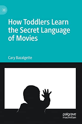 9783030974671: How Toddlers Learn the Secret Language of Movies