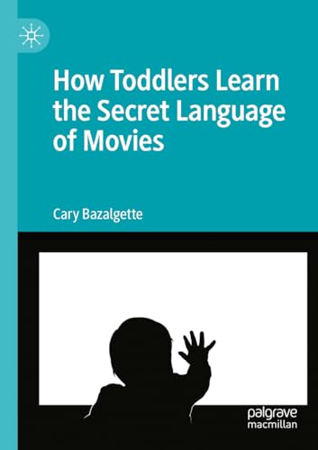 9783030974701: How Toddlers Learn the Secret Language of Movies