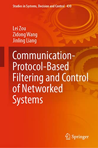 Stock image for Communication-Protocol-Based Filtering and Control of Networked Systems (Studies in Systems, Decision and Control, 430) for sale by Lucky's Textbooks