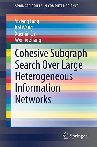 Imagen de archivo de Cohesive Subgraph Search Over Large Heterogeneous Information Networks (SpringerBriefs in Computer Science) a la venta por Lucky's Textbooks
