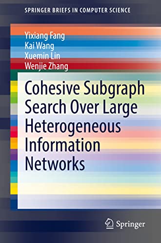 Stock image for Cohesive Subgraph Search Over Large Heterogeneous Information Networks (SpringerBriefs in Computer Science) for sale by Lucky's Textbooks
