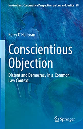 Beispielbild fr Conscientious Objection: Dissent and Democracy in a Common Law Context (Ius Gentium: Comparative Perspectives on Law and Justice, 98) zum Verkauf von GF Books, Inc.
