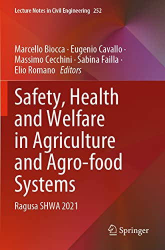 Stock image for Safety, Health and Welfare in Agriculture and Agro-food Systems: Ragusa SHWA 2021 (Lecture Notes in Civil Engineering, 252) for sale by Ria Christie Collections