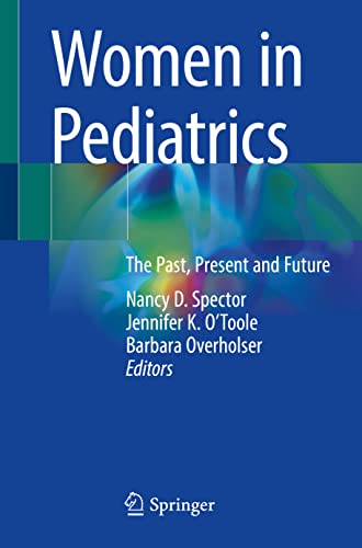 Beispielbild fr Women in Pediatrics : The Past, Present and Future zum Verkauf von Revaluation Books