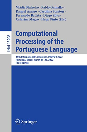 9783030983048: Computational Processing of the Portuguese Language: 15th International Conference, PROPOR 2022, Fortaleza, Brazil, March 21–23, 2022, Proceedings: 13208 (Lecture Notes in Computer Science, 13208)