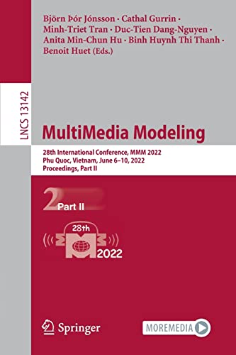 Stock image for MultiMedia Modeling: 28th International Conference, MMM 2022, Phu Quoc, Vietnam, June 610, 2022, Proceedings, Part II (Lecture Notes in Computer Science, 13142) for sale by Big River Books