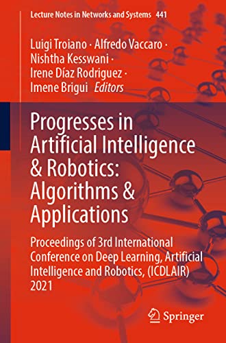 Stock image for Progresses in Artificial Intelligence & Robotics: Algorithms & Applications: Proceedings of 3rd International Conference on Deep Learning, Artificial ... 2021 (Lecture Notes in Networks and Systems) for sale by Lucky's Textbooks