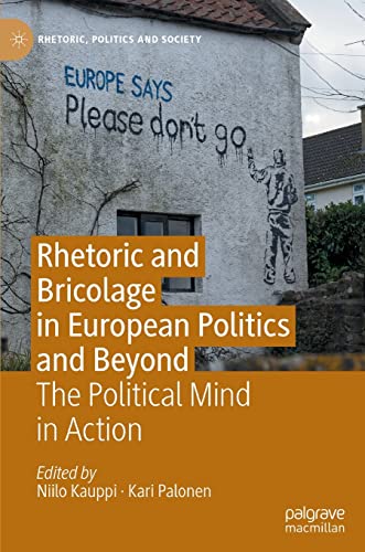 9783030986315: Rhetoric and Bricolage in European Politics and Beyond: The Political Mind in Action (Rhetoric, Politics and Society)