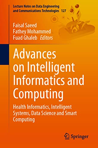 Beispielbild fr Advances on Intelligent Informatics and Computing: Health Informatics, Intelligent Systems, Data Science and Smart Computing (Lecture Notes on Data Engineering and Communications Technologies, 127) zum Verkauf von Ria Christie Collections