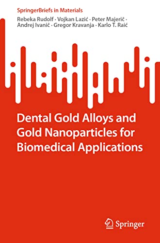 Beispielbild fr Dental Gold Alloys and Gold Nanoparticles for Biomedical Applications (SpringerBriefs in Materials) zum Verkauf von Monster Bookshop