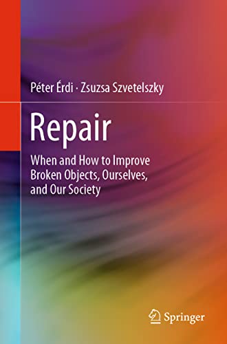 Stock image for Repair: When and How to Improve Broken Objects, Ourselves, and Our Society for sale by Irish Booksellers