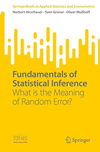 Stock image for Fundamentals of Statistical Inference: What is the Meaning of Random Error? (SpringerBriefs in Applied Statistics and Econometrics) for sale by GF Books, Inc.