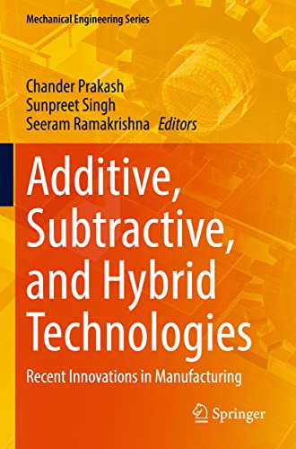 9783030995713: Additive, Subtractive, and Hybrid Technologies: Recent Innovations in Manufacturing (Mechanical Engineering Series)