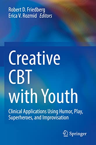 Stock image for Creative CBT with Youth: Clinical Applications Using Humor, Play, Superheroes, and Improvisation for sale by Books Unplugged