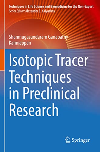 9783030997021: Isotopic Tracer Techniques in Preclinical Research (Techniques in Life Science and Biomedicine for the Non-Expert)