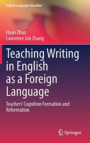 Beispielbild fr Teaching Writing in English as a Foreign Language: Teachers? Cognition Formation and Reformation (English Language Education, 28) zum Verkauf von Lucky's Textbooks