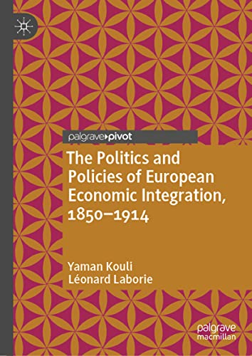 Stock image for The politics and policies of European economic integration, 1850-1914 for sale by PBShop.store US