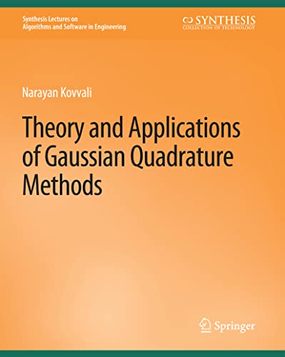 Beispielbild fr Theory and Applications of Gaussian Quadrature Methods (Synthesis Lectures on Algorithms and Software in Engineering) zum Verkauf von Lucky's Textbooks