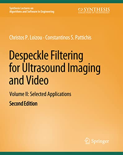 9783031003967: Despeckle Filtering for Ultrasound Imaging and Video, Volume II: Selected Applications, Second Edition: 2 (Synthesis Lectures on Algorithms and Software in Engineering)