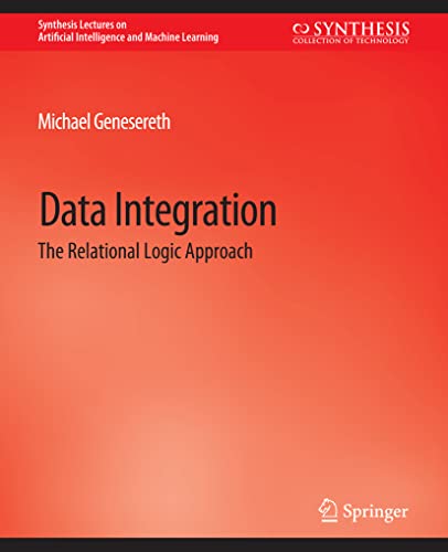 9783031004223: Data Integration: The Relational Logic Approach (Synthesis Lectures on Artificial Intelligence and Machine Learning)