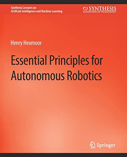 9783031004353: Essential Principles for Autonomous Robotics