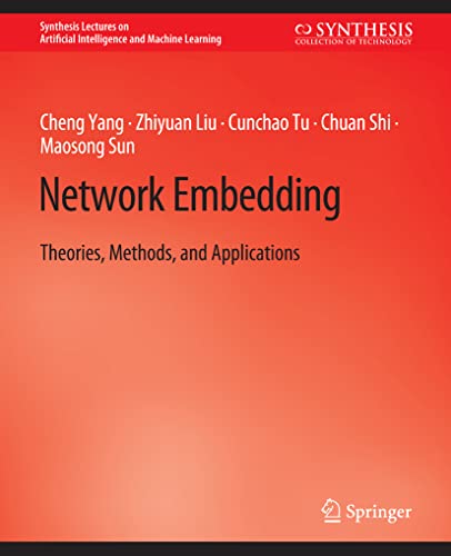 Imagen de archivo de Network Embedding: Theories, Methods, and Applications (Synthesis Lectures on Artificial Intelligence and Machine Learning) a la venta por California Books