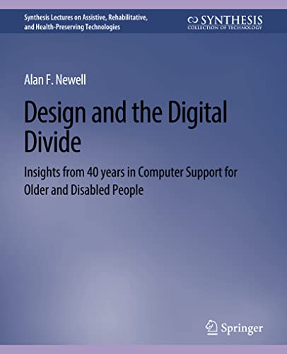 Stock image for Design and the Digital Divide : Insights from 40 Years in Computer Support for Older and Disabled People for sale by Chiron Media