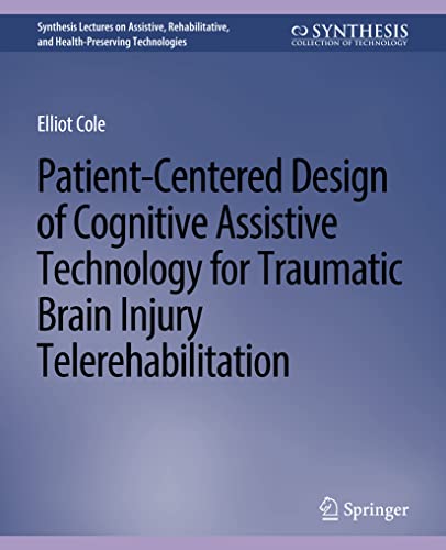 Stock image for Patient-Centered Design of Cognitive Assistive Technology for Traumatic Brain Injury Telerehabilitation for sale by Chiron Media