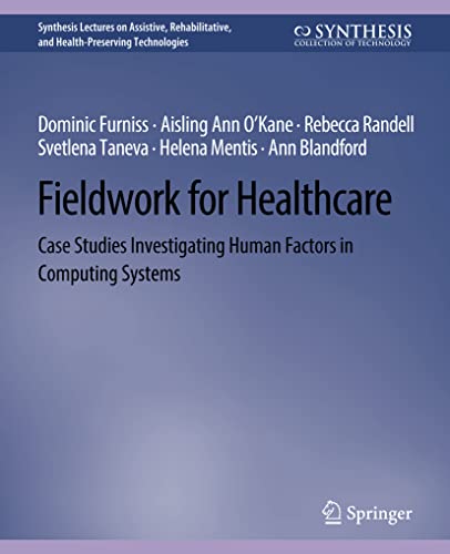 Beispielbild fr Fieldwork for Healthcare: Case Studies Investigating Human Factors in Computing Systems (Synthesis Lectures on Assistive, Rehabilitative, and Health-Preserving Technologies) zum Verkauf von Lucky's Textbooks