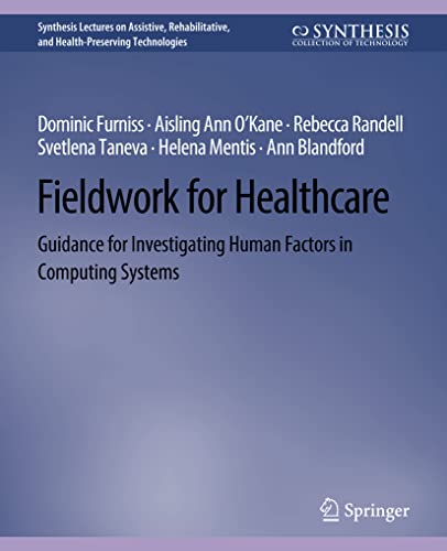 Beispielbild fr Fieldwork for Healthcare: Guidance for Investigating Human Factors in Computing Systems (Synthesis Lectures on Assistive, Rehabilitative, and Health-Preserving Technologies) zum Verkauf von Lucky's Textbooks