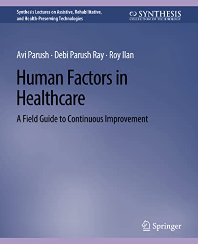 Stock image for Human Factors in Healthcare: A Field Guide to Continuous Improvement (Synthesis Lectures on Assistive, Rehabilitative, and Health-Preserving Technologies) for sale by Lucky's Textbooks