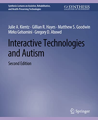 Stock image for Interactive Technologies and Autism, Second Edition (Synthesis Lectures on Assistive, Rehabilitative, and Health-Preserving Technologies) for sale by Lucky's Textbooks