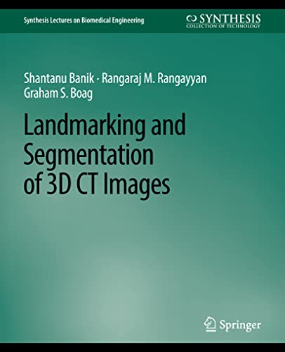 9783031005077: Landmarking and Segmentation of 3D CT Images (Synthesis Lectures on Biomedical Engineering)