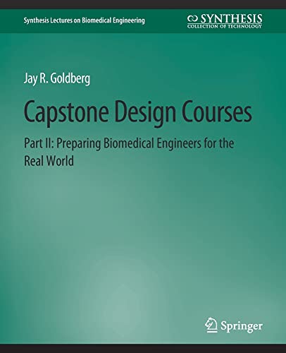 Stock image for Capstone Design Courses, Part II : Preparing Biomedical Engineers for the Real World for sale by Chiron Media