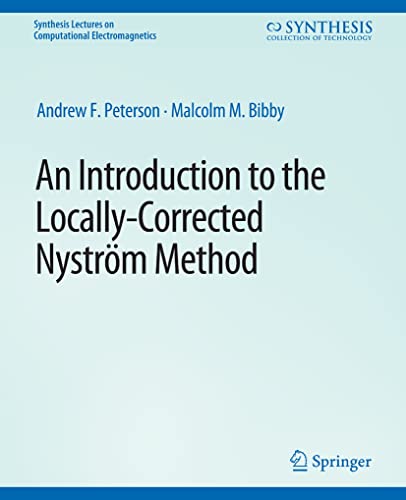 Beispielbild fr An Introduction to the Locally Corrected Nystrom Method (Synthesis Lectures on Computational Electromagnetics) zum Verkauf von Ria Christie Collections
