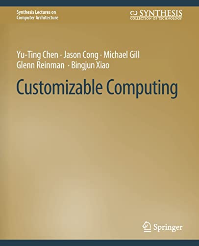 Imagen de archivo de Customizable Computing (Synthesis Lectures on Computer Architecture) a la venta por Lucky's Textbooks