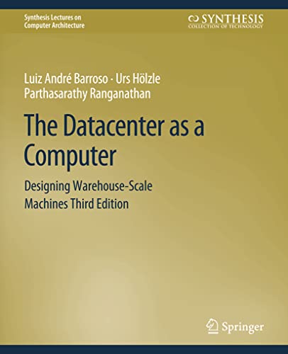 9783031006333: The Datacenter as a Computer: Designing Warehouse-Scale Machines, Third Edition (Synthesis Lectures on Computer Architecture)