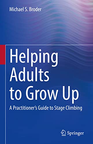 Beispielbild fr Helping Adults to Grow Up : A Practitioner's Guide to Stage Climbing zum Verkauf von Blackwell's