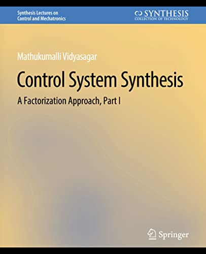 9783031007002: Control Systems Synthesis: A Factorization Approach, Part I (Synthesis Lectures on Control and Mechatronics)