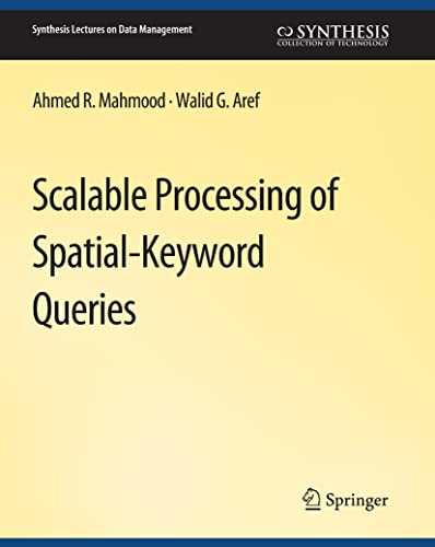 Stock image for Scalable Processing of Spatial-Keyword Queries (Synthesis Lectures on Data Management) for sale by Ria Christie Collections