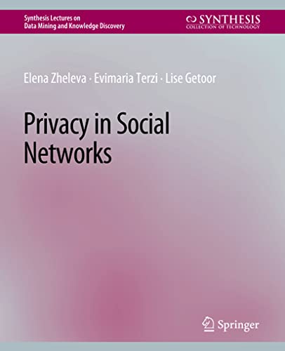 Imagen de archivo de Privacy in Social Networks (Synthesis Lectures on Data Mining and Knowledge Discovery) a la venta por Mispah books