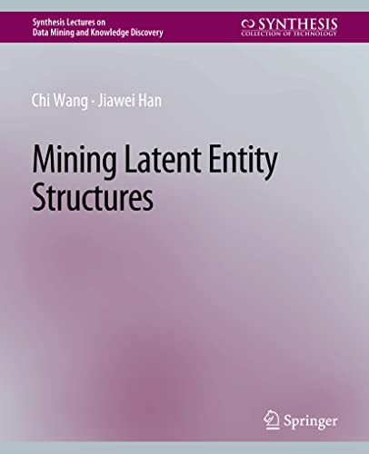 9783031007798: Mining Latent Entity Structures (Synthesis Lectures on Data Mining and Knowledge Discovery)